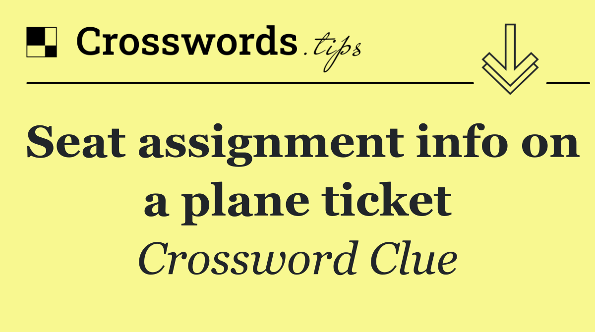 Seat assignment info on a plane ticket