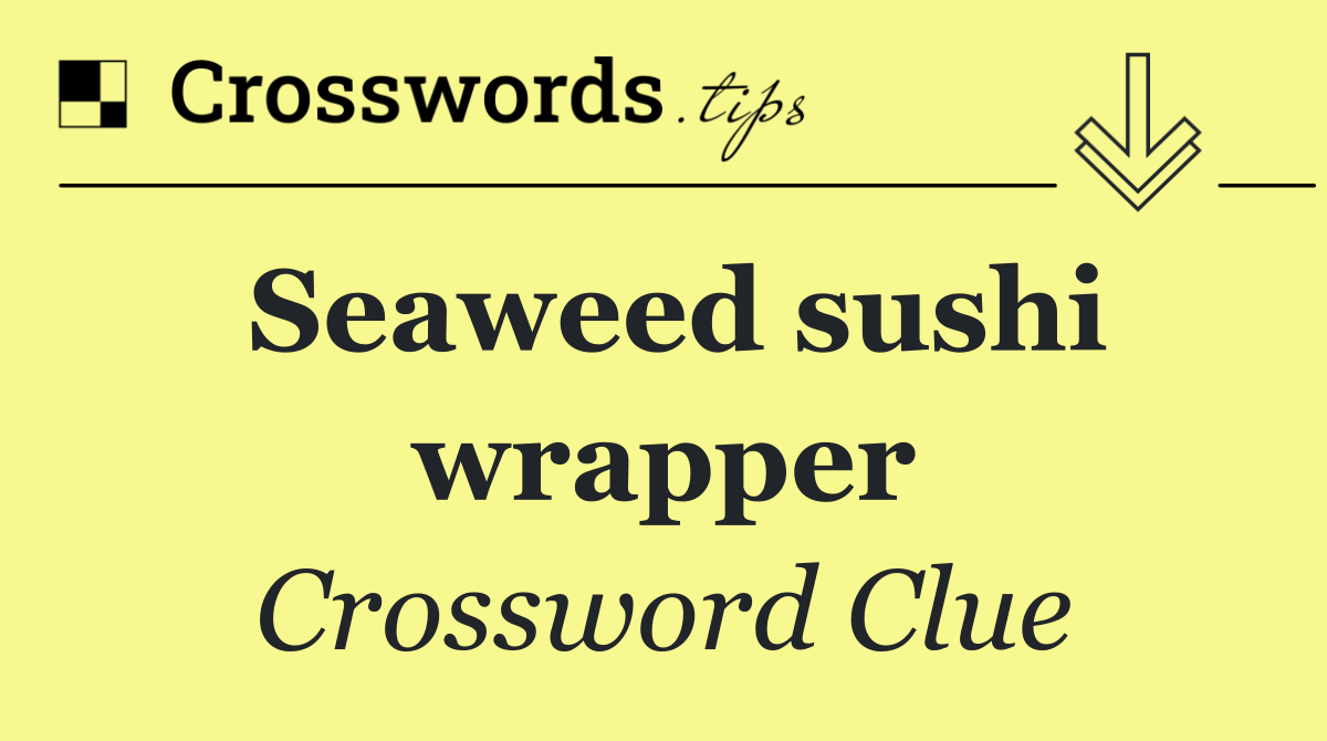 Seaweed sushi wrapper