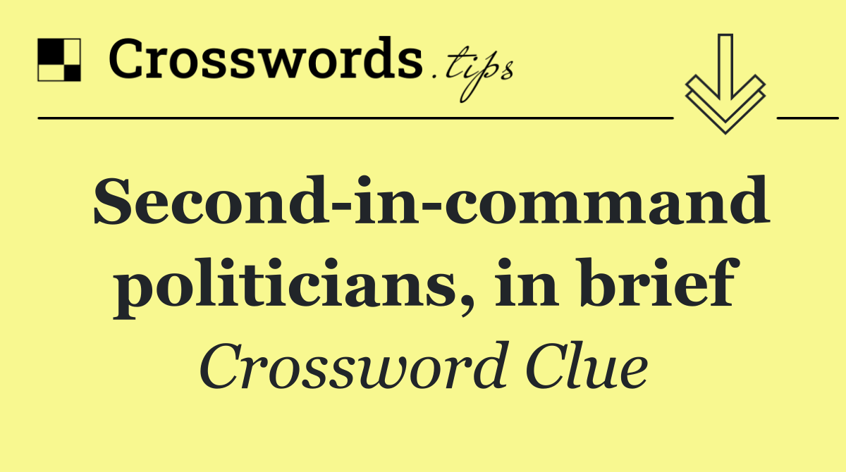 Second in command politicians, in brief