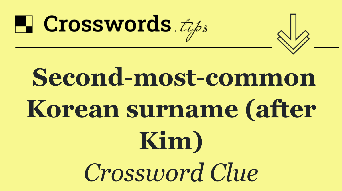 Second most common Korean surname (after Kim)