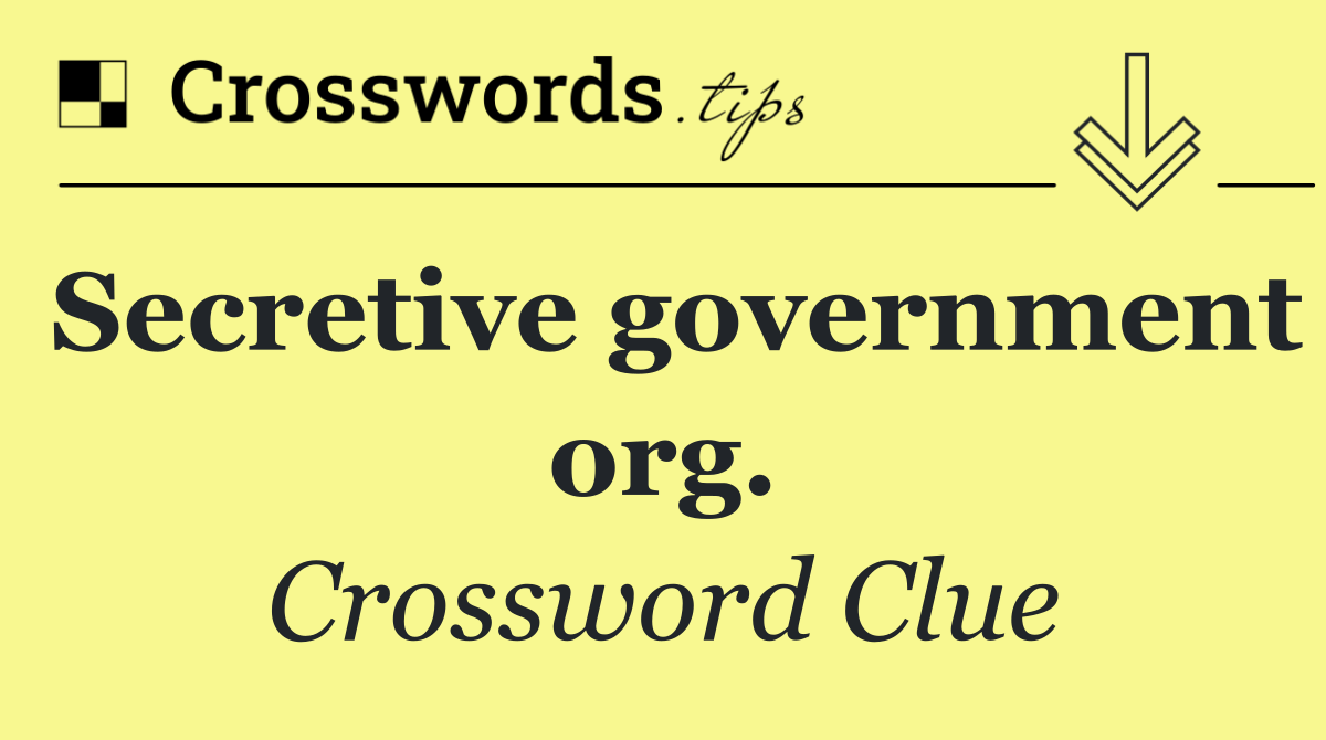 Secretive government org.