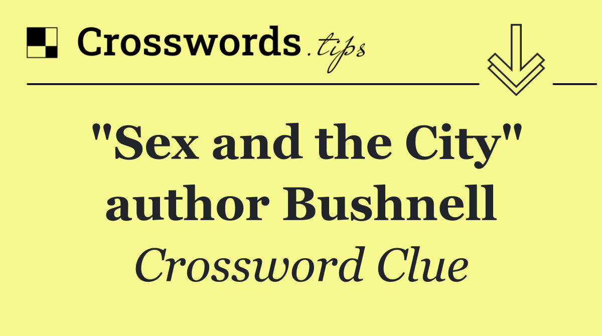 "Sex and the City" author Bushnell