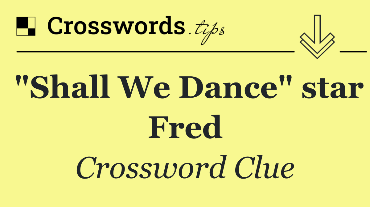 "Shall We Dance" star Fred