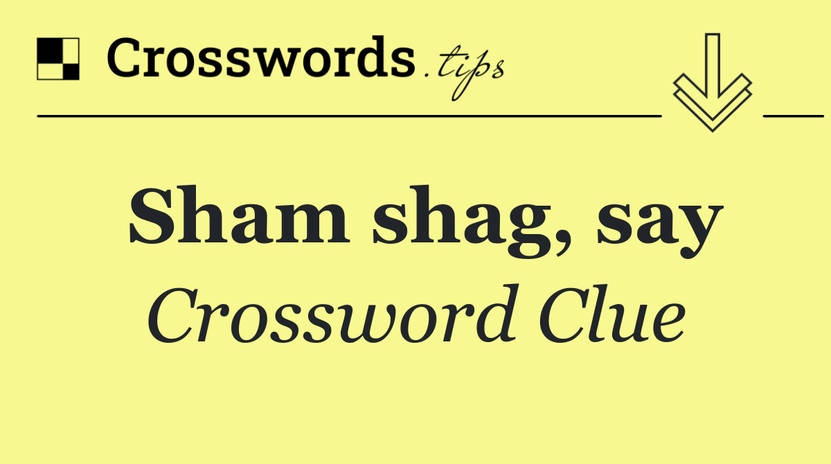 Sham shag, say