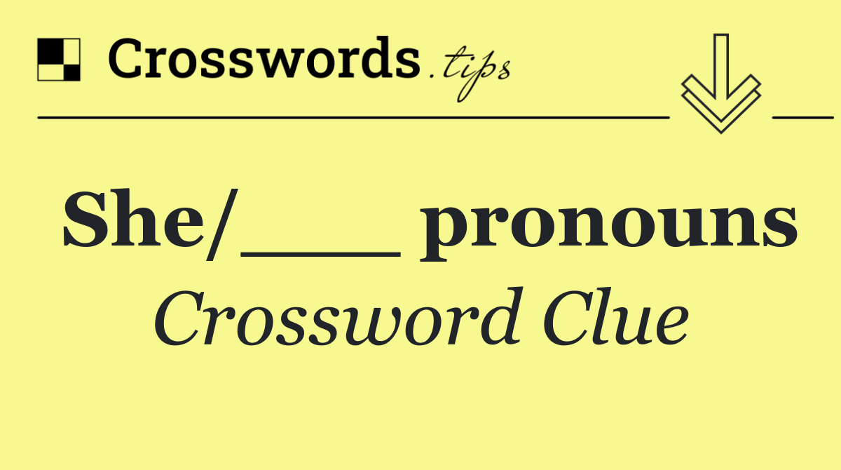 She/___ pronouns