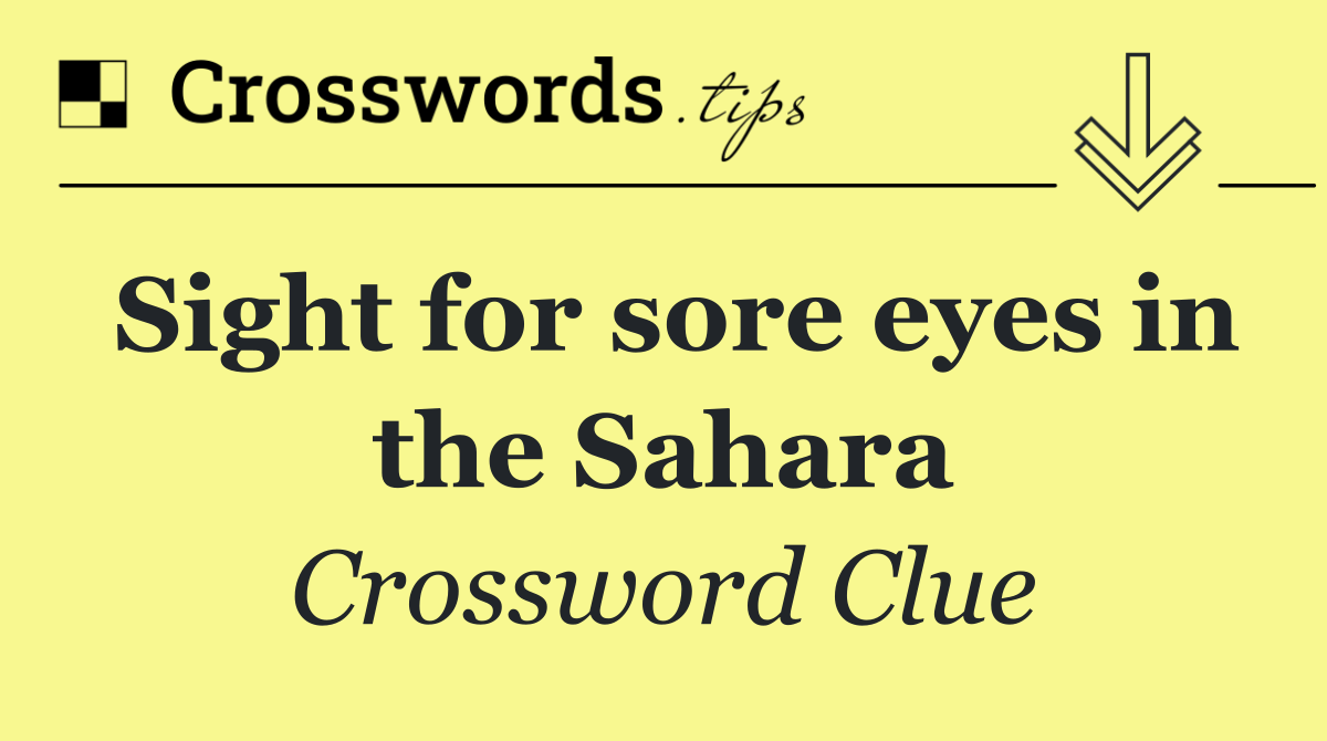 Sight for sore eyes in the Sahara