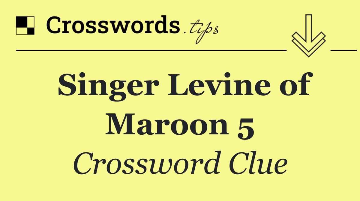 Singer Levine of Maroon 5