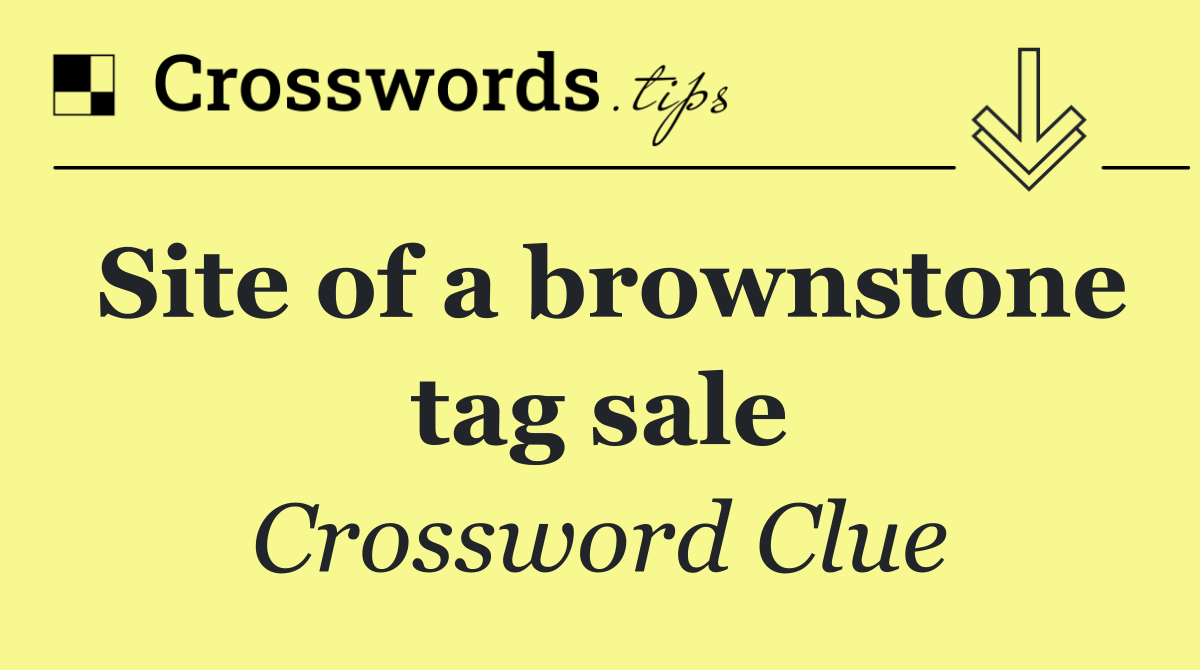 Site of a brownstone tag sale