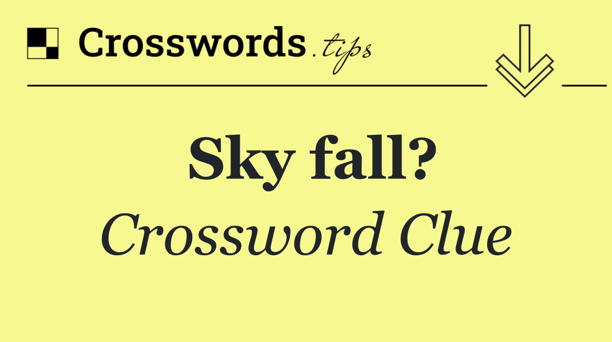Sky fall?