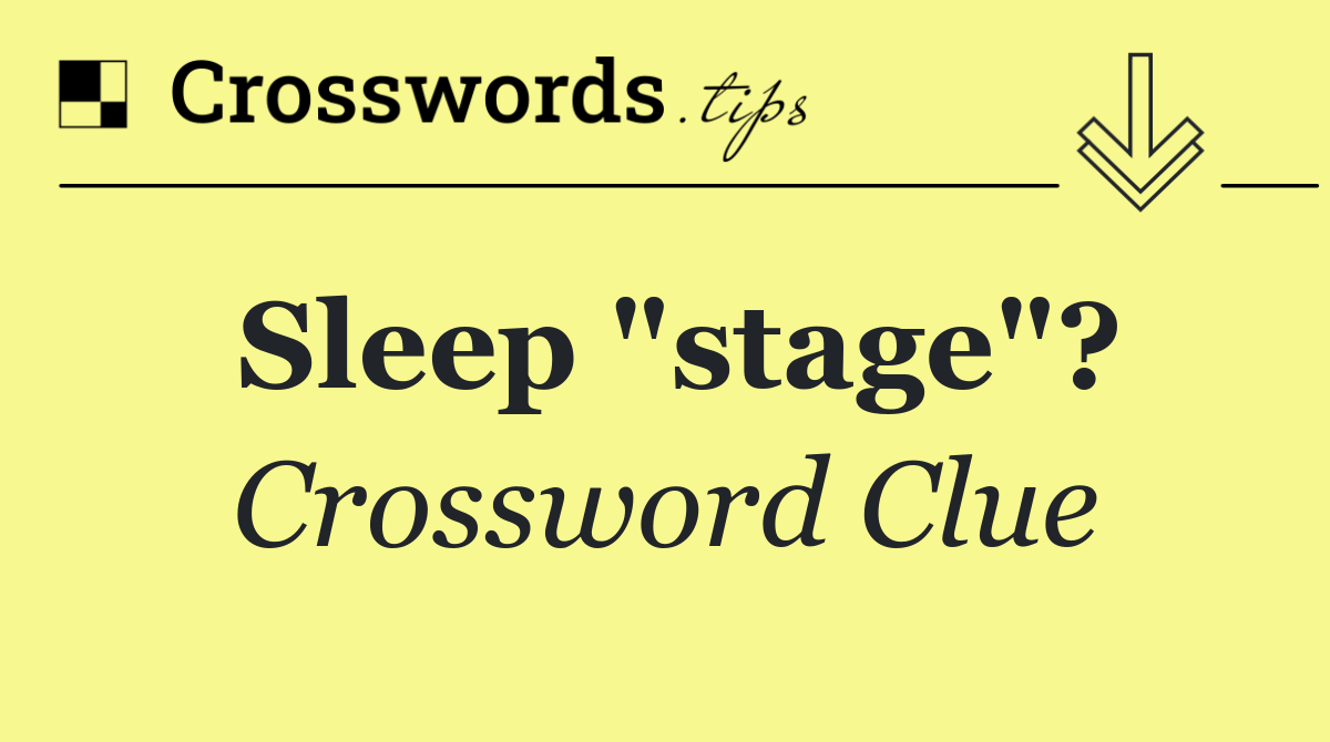 Sleep "stage"?