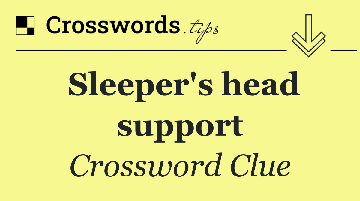 Sleeper's head support