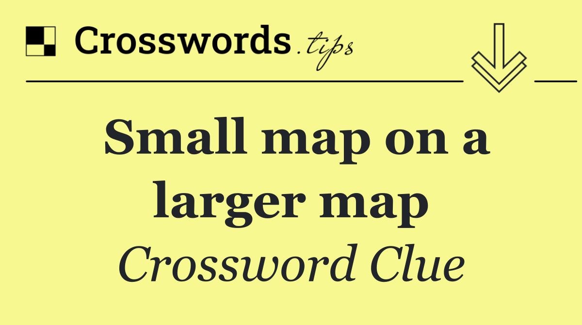 Small map on a larger map