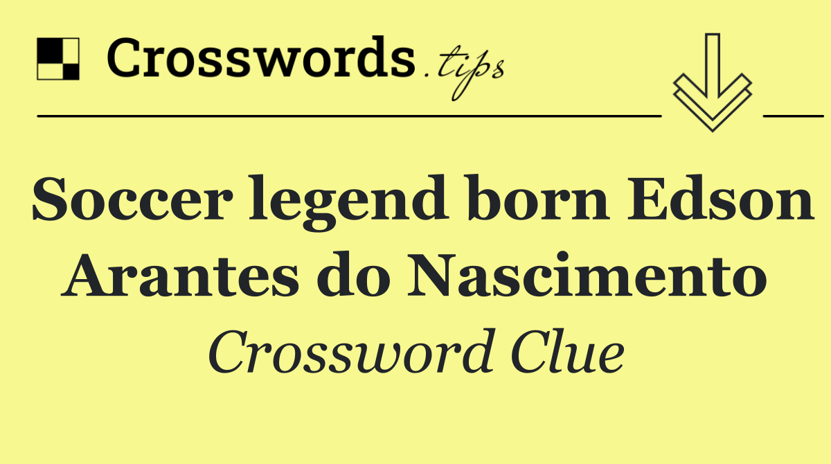 Soccer legend born Edson Arantes do Nascimento