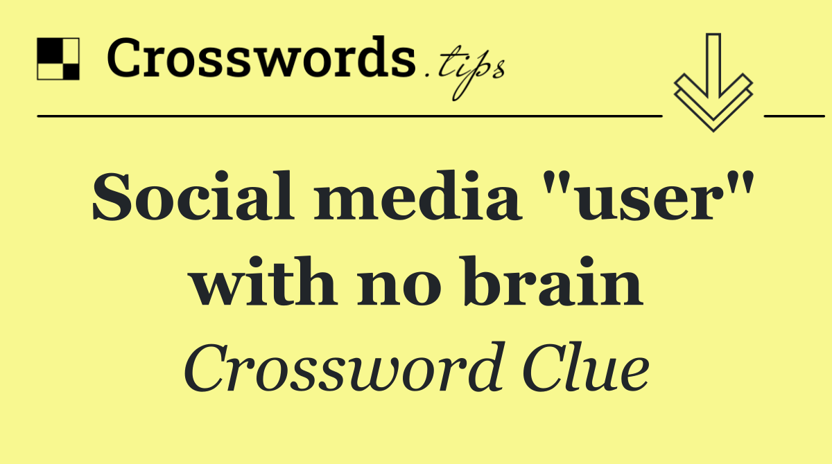 Social media "user" with no brain