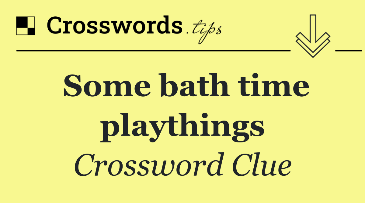 Some bath time playthings