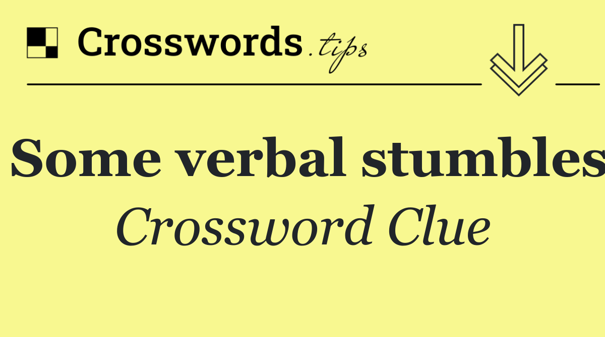 Some verbal stumbles