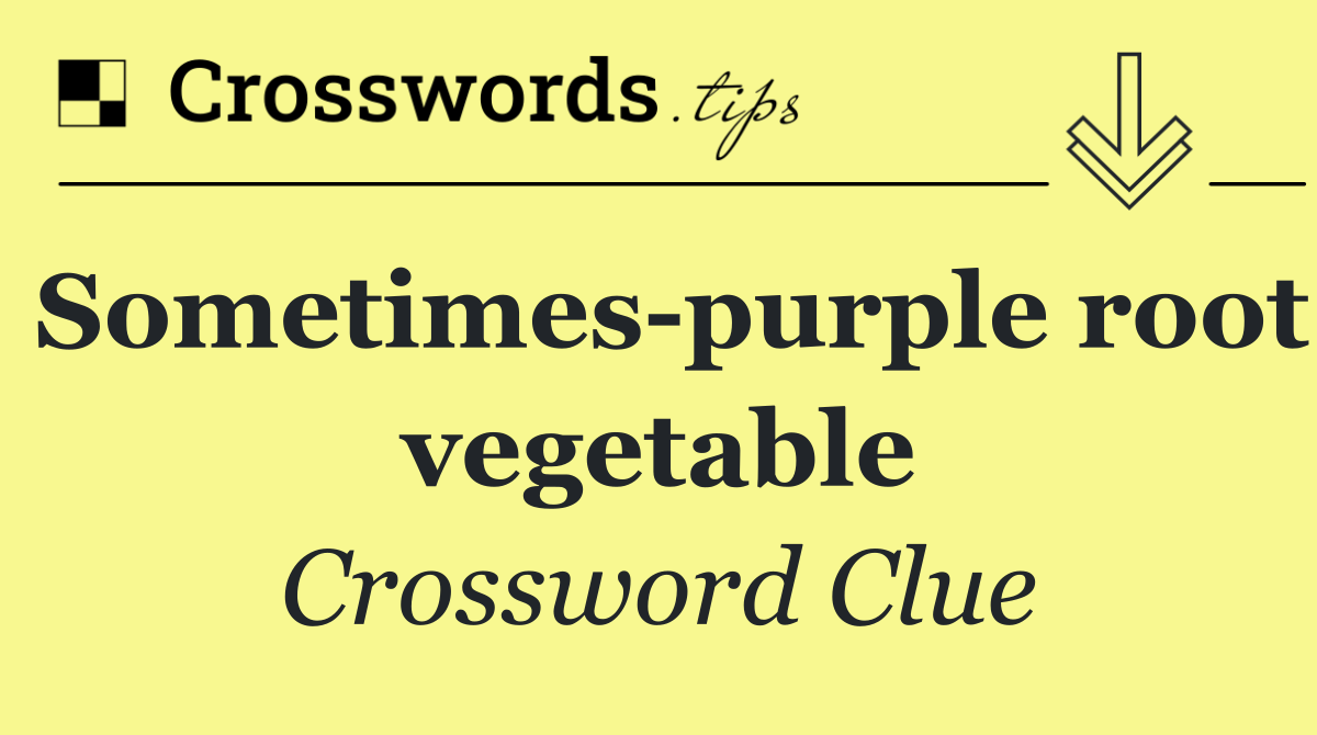 Sometimes purple root vegetable