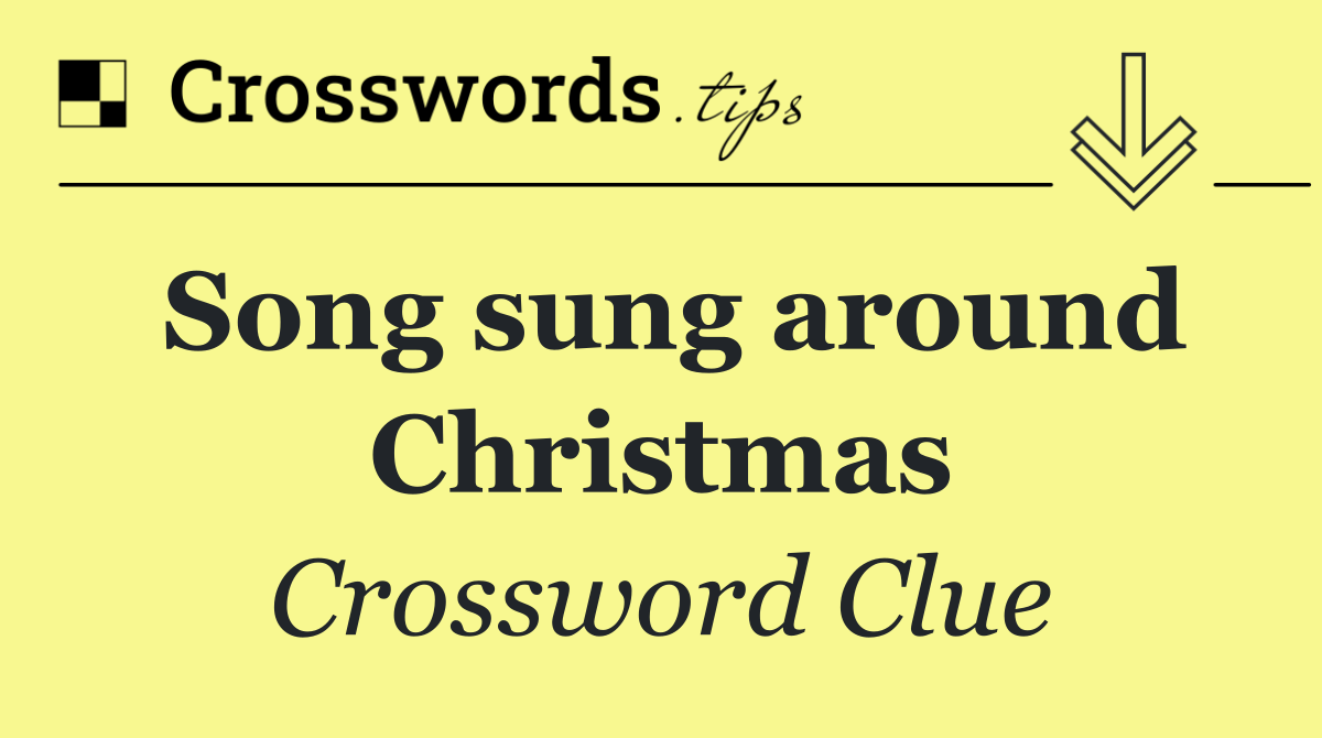 Song sung around Christmas
