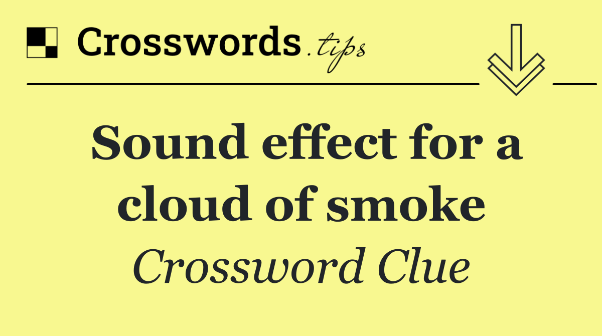 Sound effect for a cloud of smoke