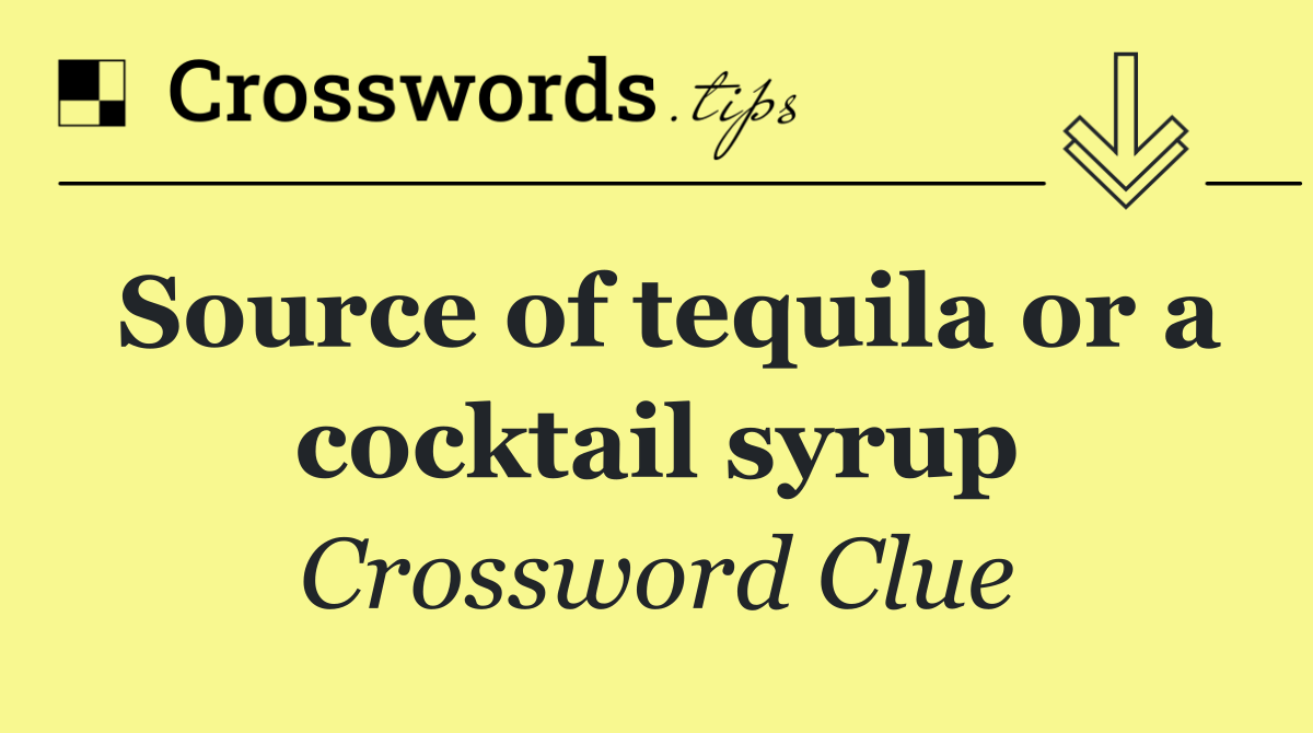 Source of tequila or a cocktail syrup