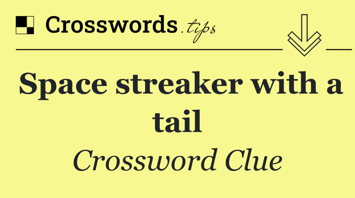 Space streaker with a tail