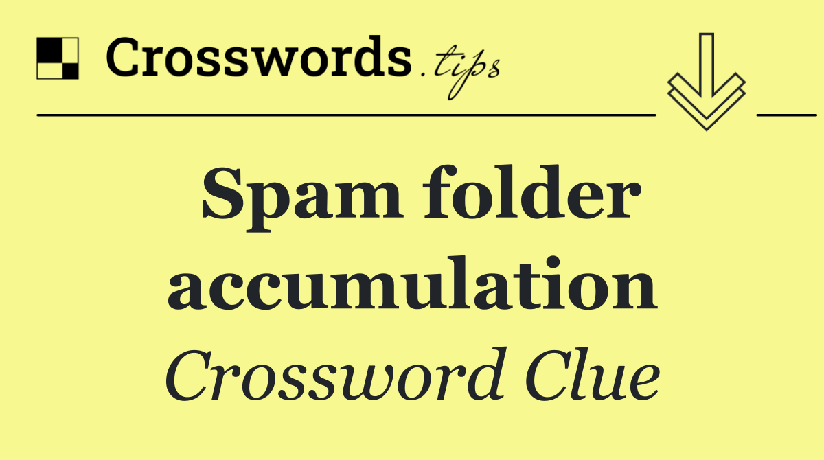 Spam folder accumulation
