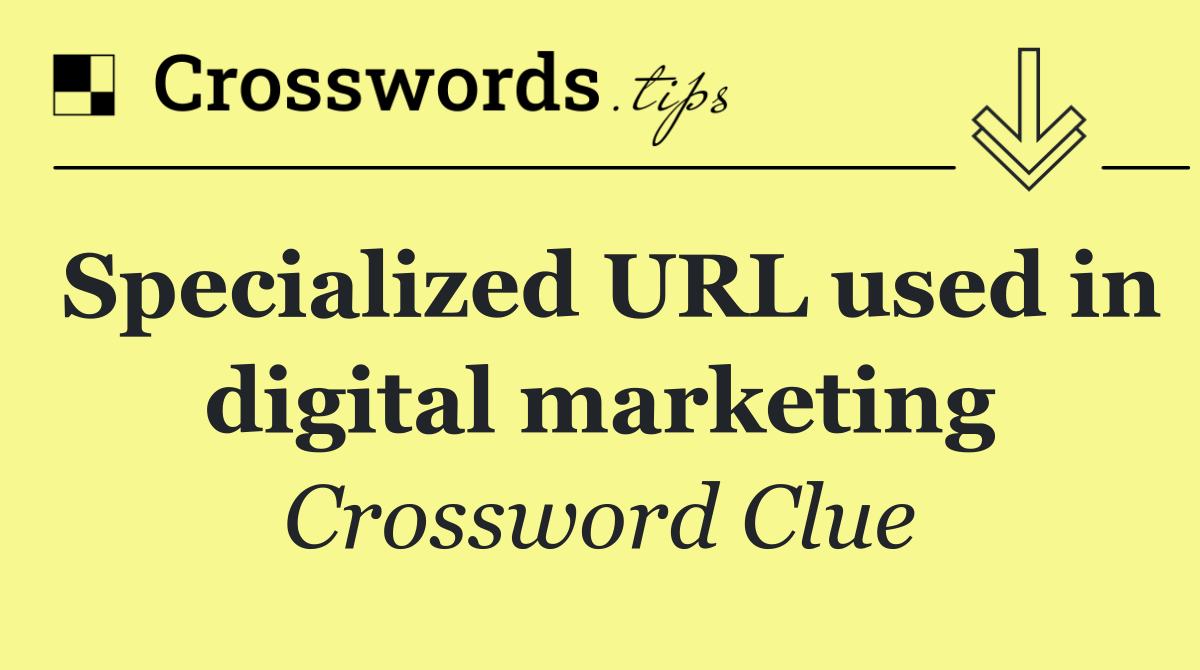 Specialized URL used in digital marketing