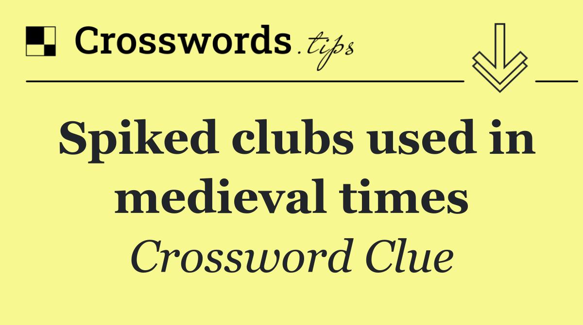 Spiked clubs used in medieval times