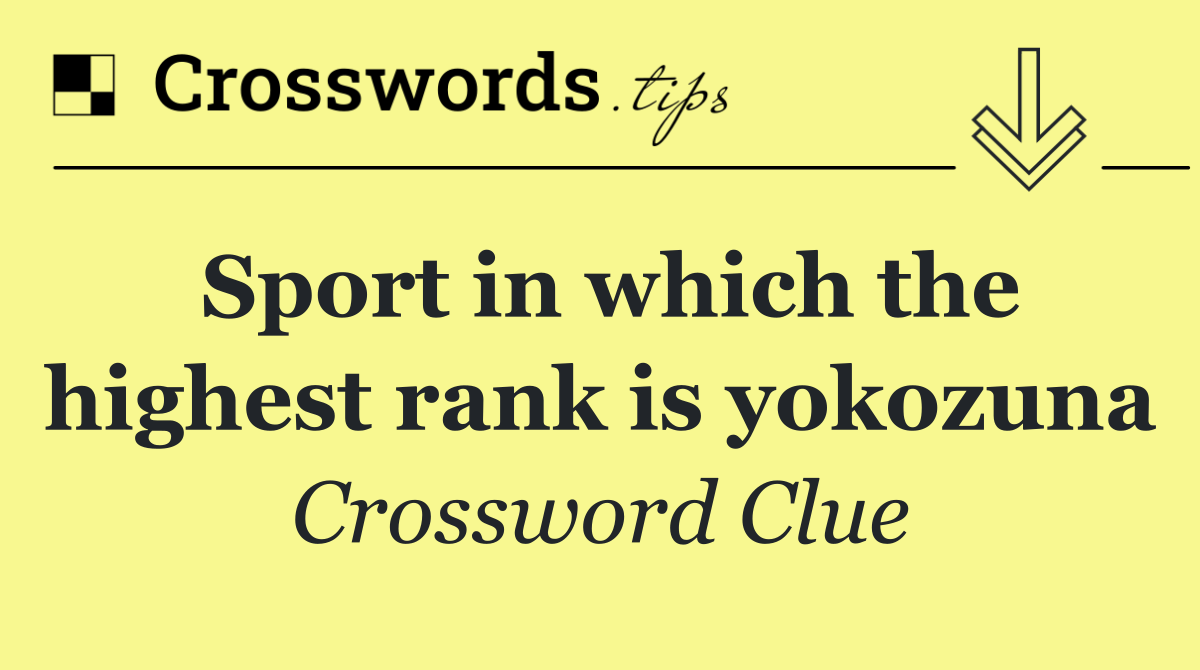 Sport in which the highest rank is yokozuna