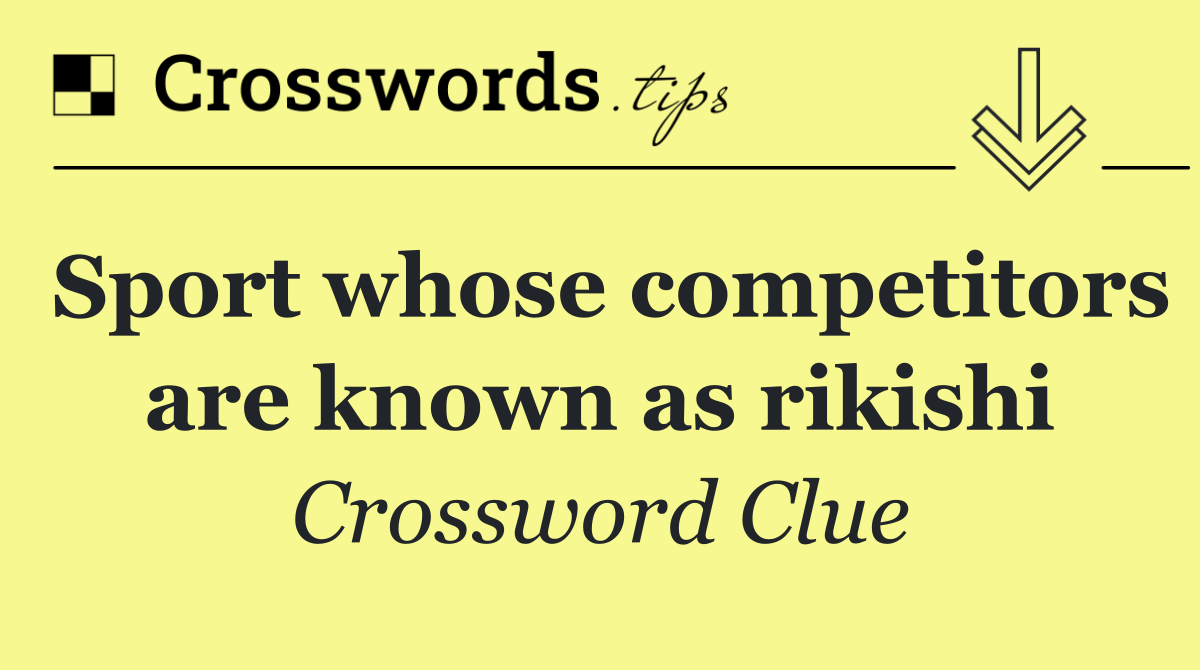 Sport whose competitors are known as rikishi