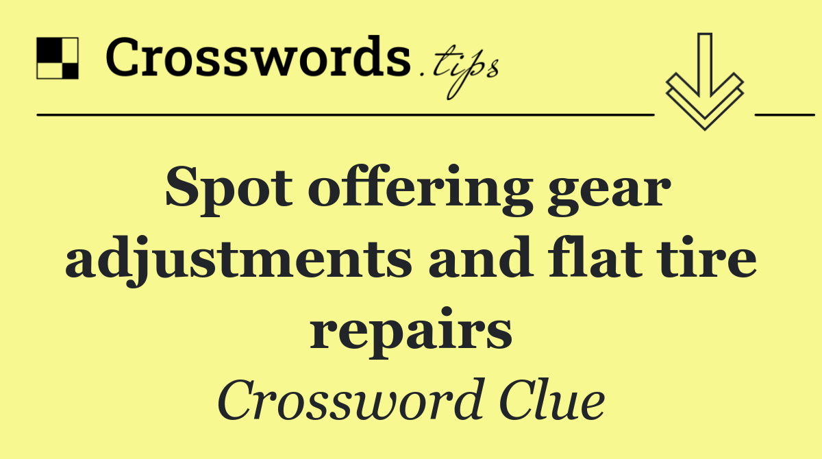 Spot offering gear adjustments and flat tire repairs