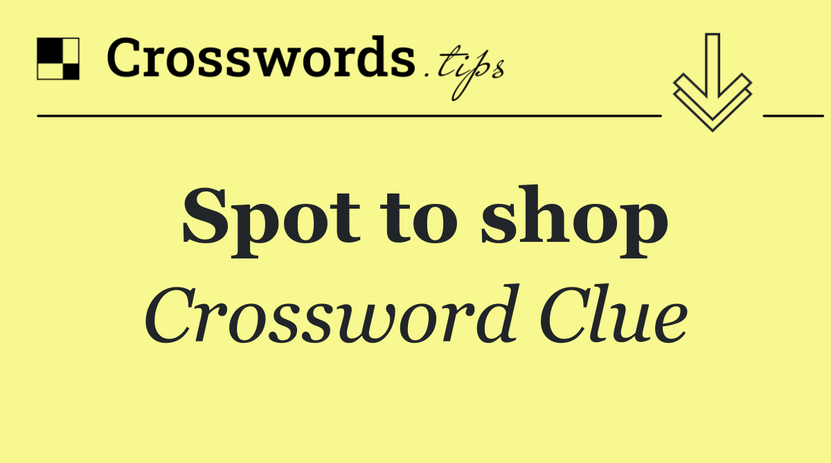 Spot to shop
