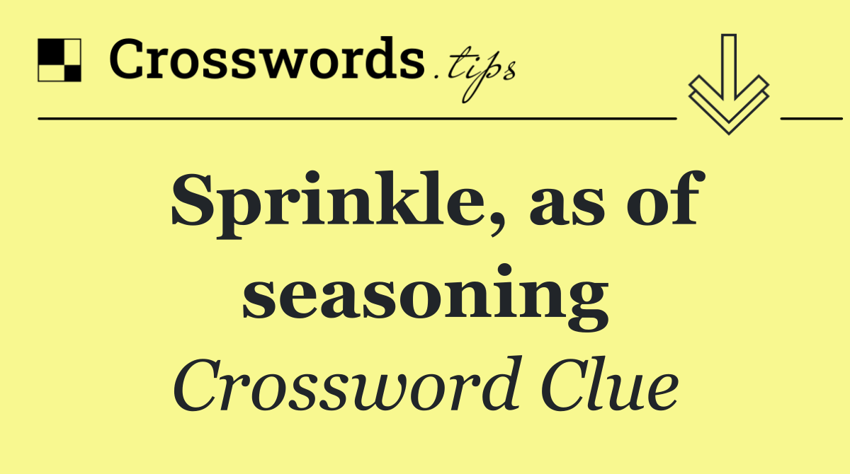 Sprinkle, as of seasoning