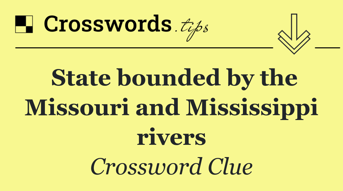 State bounded by the Missouri and Mississippi rivers