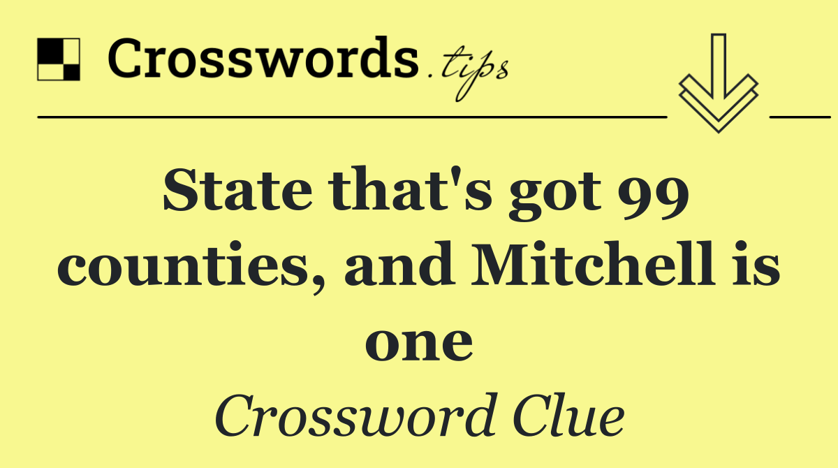 State that's got 99 counties, and Mitchell is one