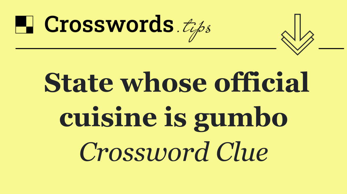 State whose official cuisine is gumbo