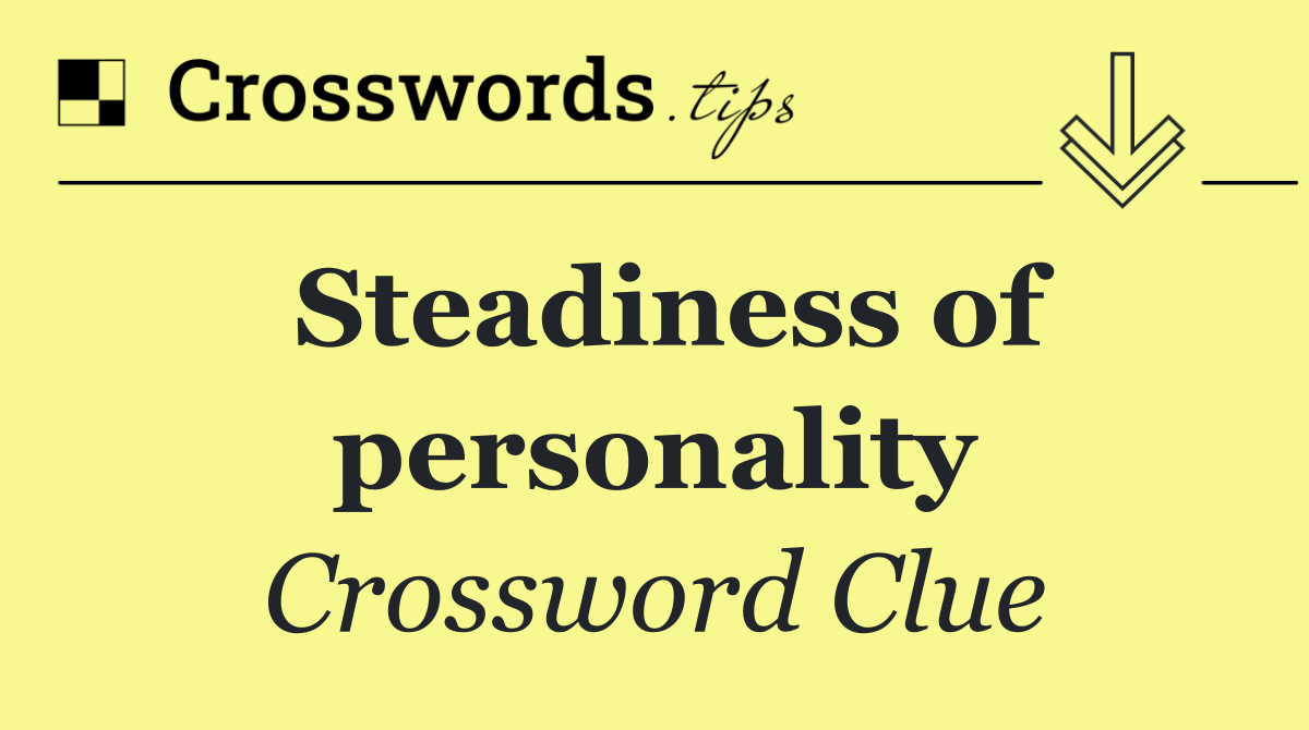 Steadiness of personality