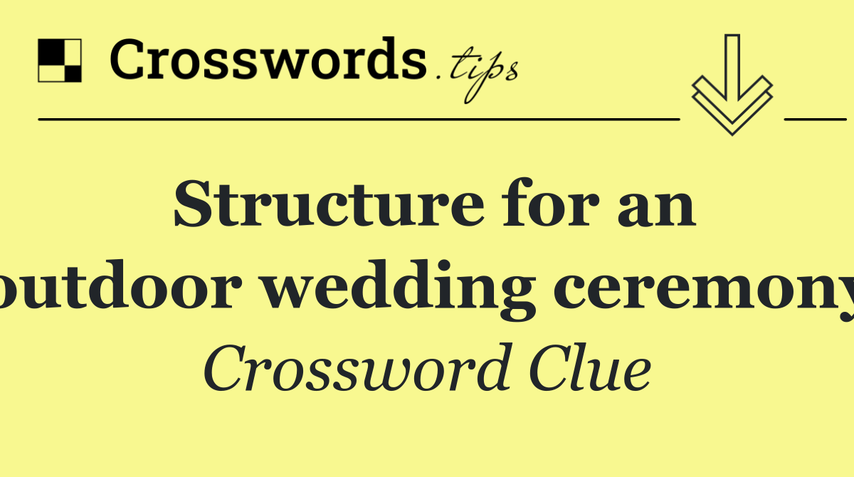 Structure for an outdoor wedding ceremony