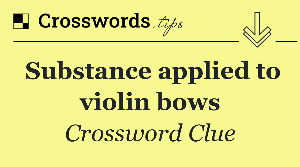 Substance applied to violin bows