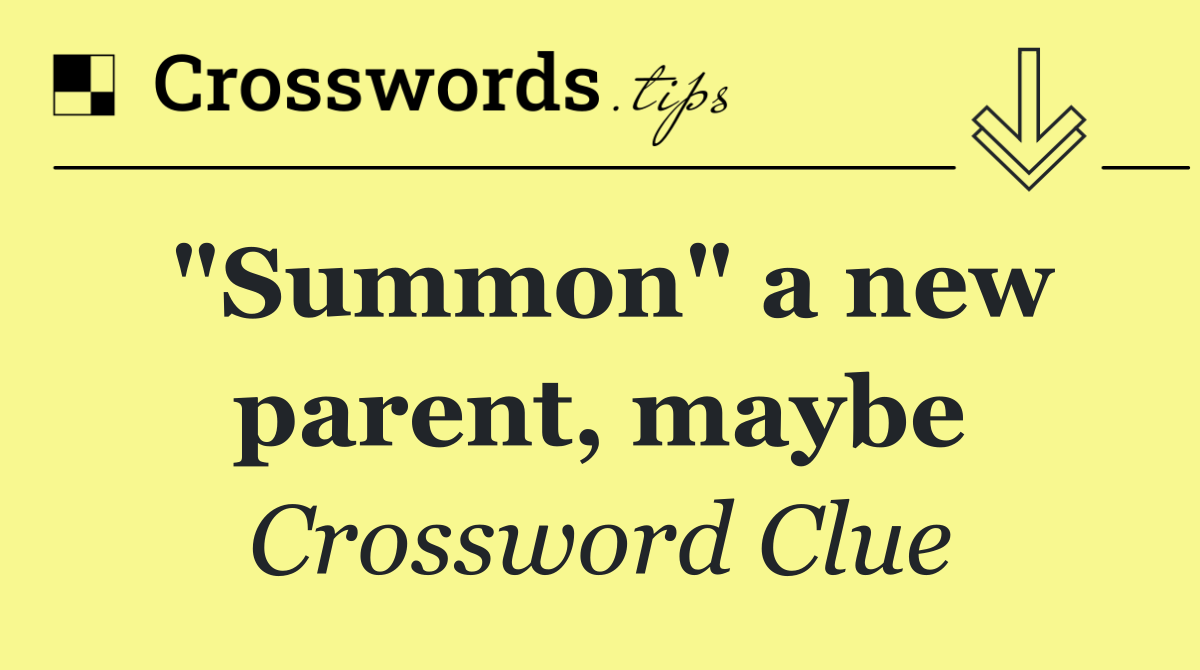 "Summon" a new parent, maybe