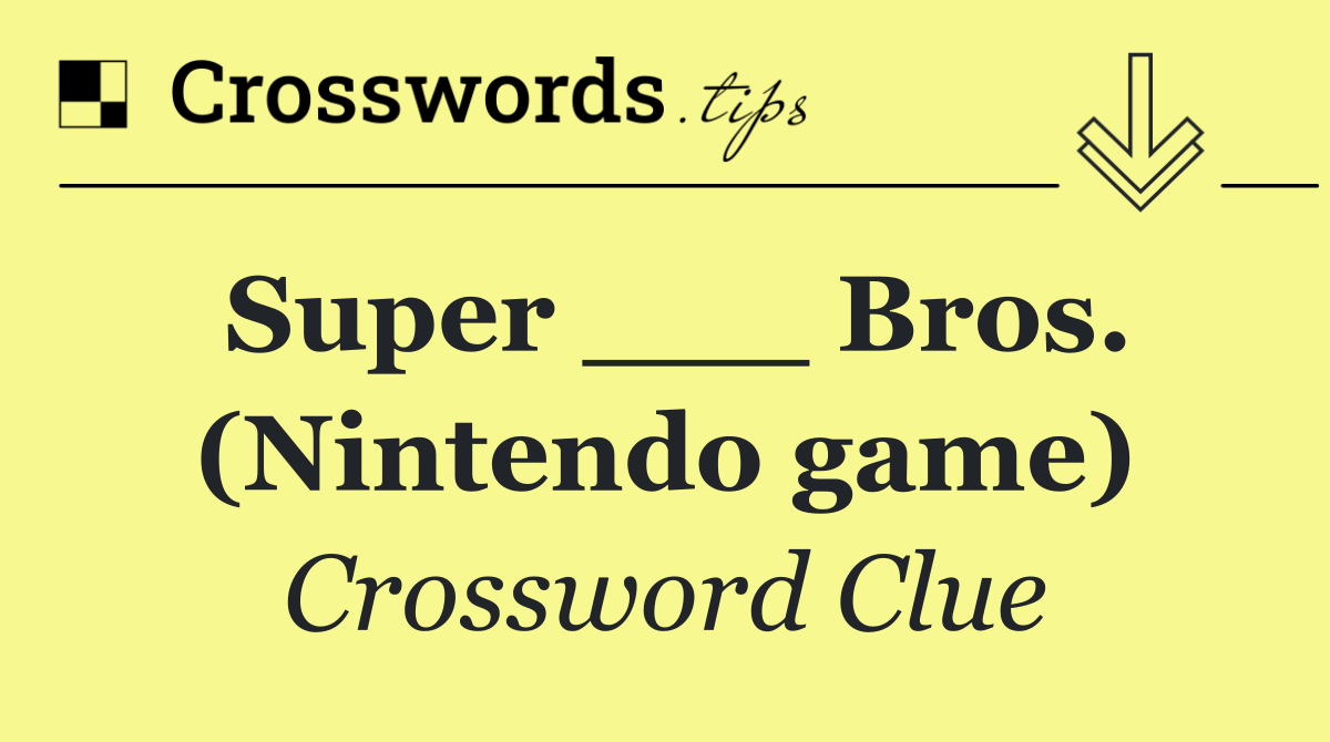 Super ___ Bros. (Nintendo game)