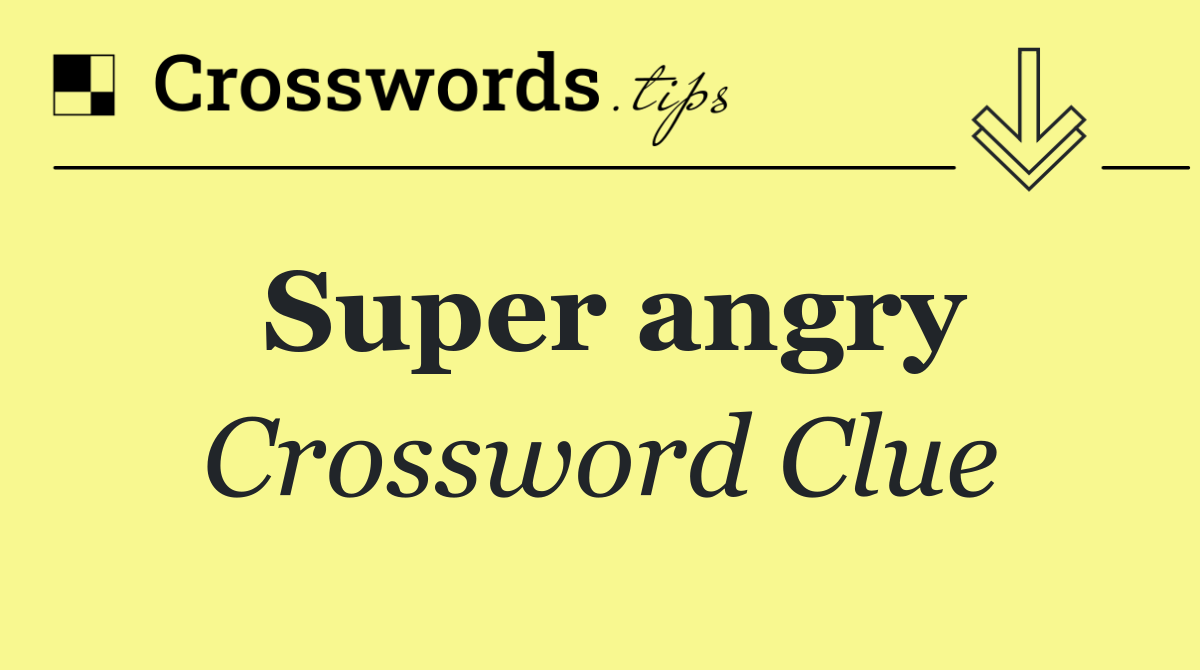 Super angry