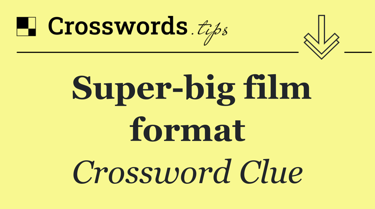 Super big film format