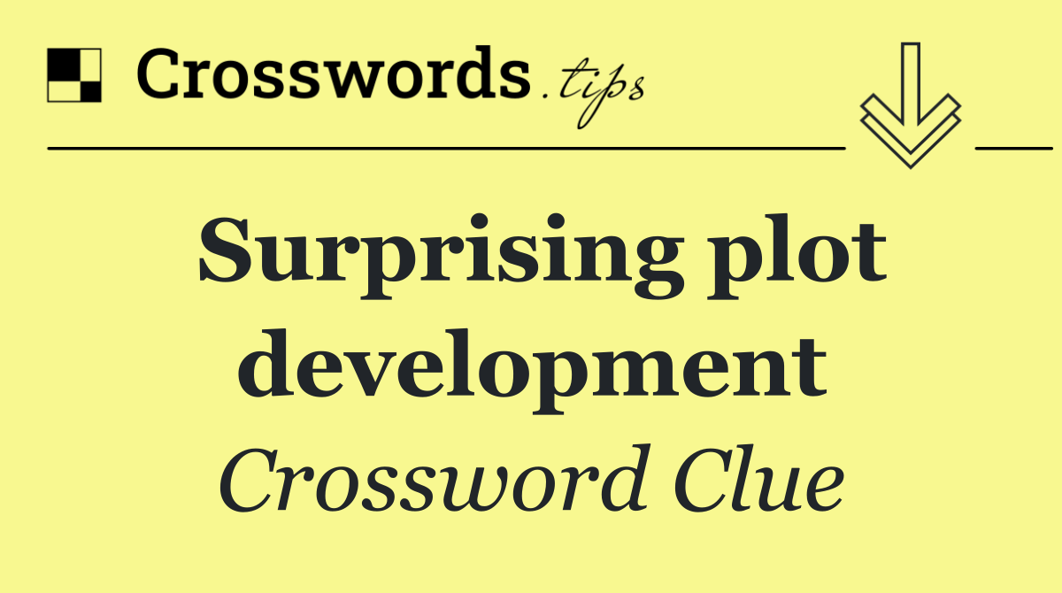 Surprising plot development