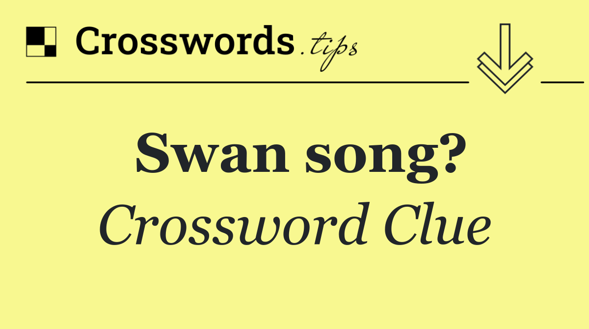 Swan song?