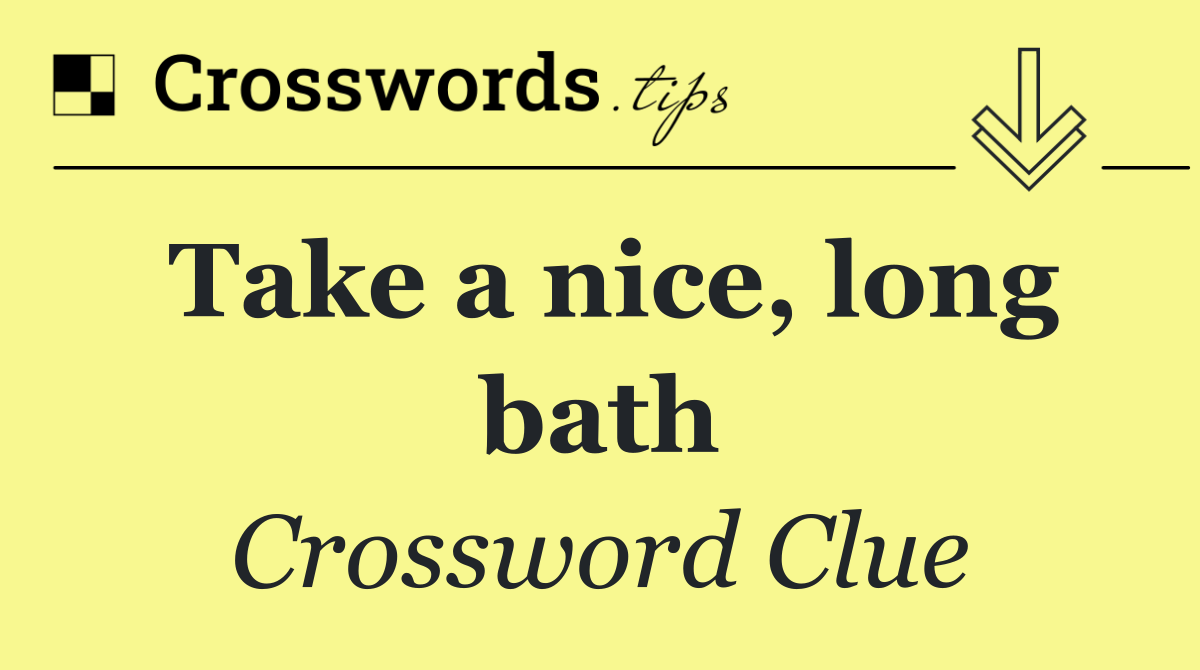 Take a nice, long bath