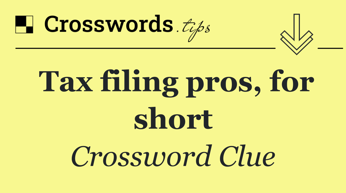 Tax filing pros, for short