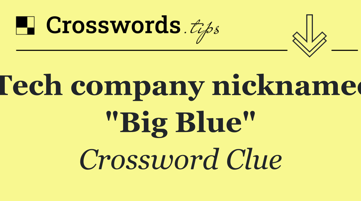 Tech company nicknamed "Big Blue"