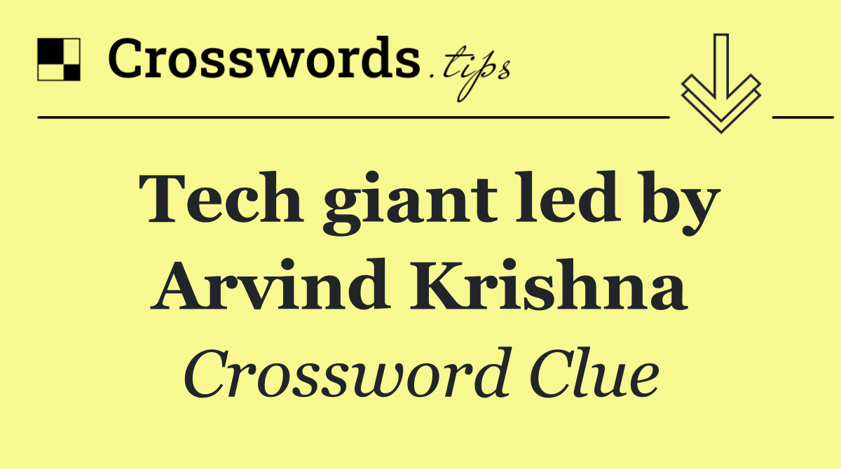 Tech giant led by Arvind Krishna