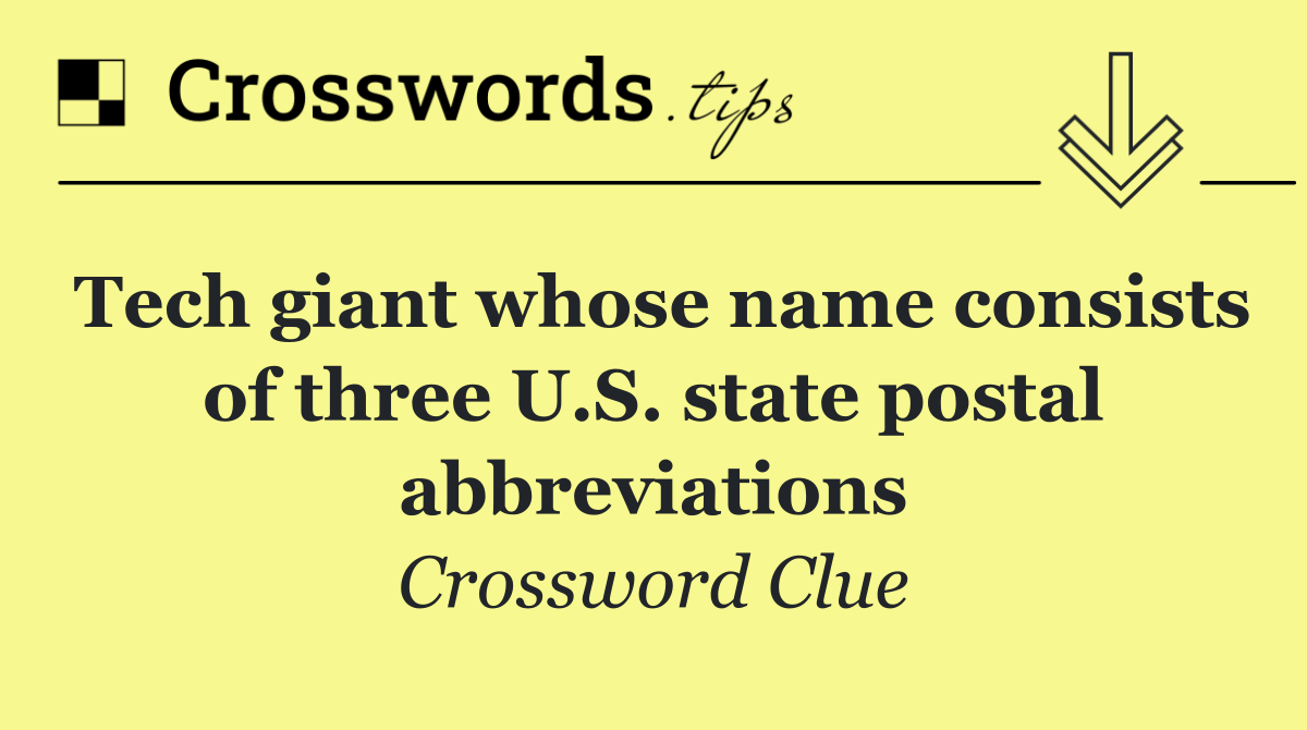 Tech giant whose name consists of three U.S. state postal abbreviations
